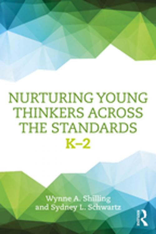 Cover of the book Nurturing Young Thinkers Across the Standards by Wynne A. Shilling, Sydney L. Schwartz, Taylor and Francis