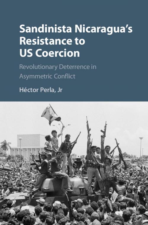 Cover of the book Sandinista Nicaragua's Resistance to US Coercion by Héctor Perla, Jr, Cambridge University Press