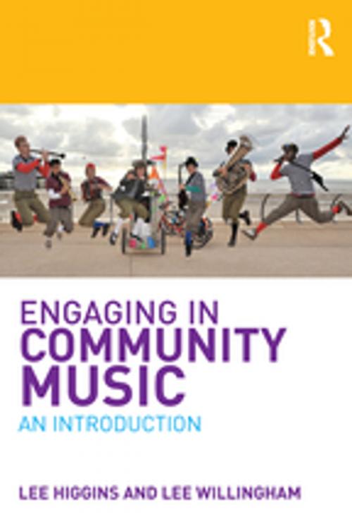 Cover of the book Engaging in Community Music by Lee Higgins, Lee Willingham, Taylor and Francis