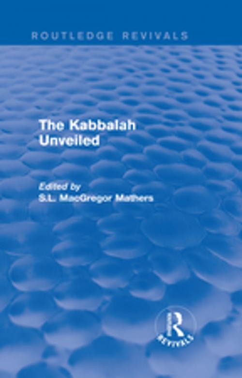 Cover of the book The Kabbalah Unveiled by Taylor and Francis, Taylor and Francis