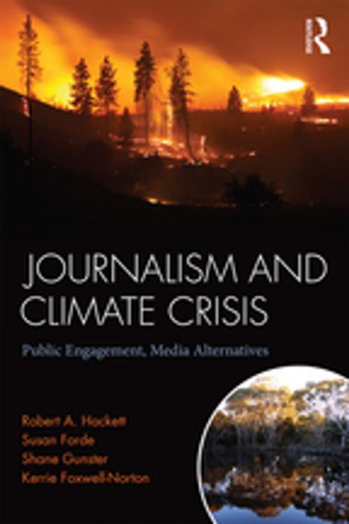 Cover of the book Journalism and Climate Crisis by Robert A. Hackett, Susan Forde, Shane Gunster, Kerrie Foxwell-Norton, Taylor and Francis