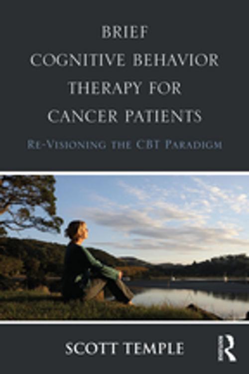 Cover of the book Brief Cognitive Behavior Therapy for Cancer Patients by Scott Temple, Taylor and Francis