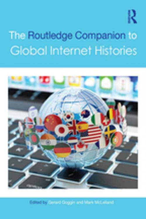 Cover of the book The Routledge Companion to Global Internet Histories by , Taylor and Francis