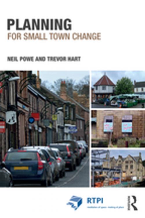 Cover of the book Planning for Small Town Change by Neil Powe, Trevor Hart, Taylor and Francis