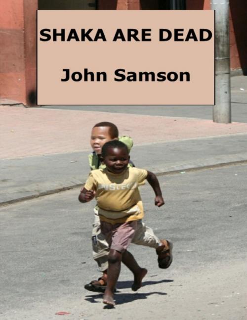 Cover of the book Shaka Are Dead by John Samson, Lulu.com