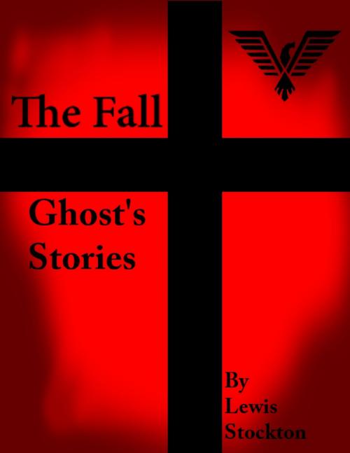 Cover of the book The Fall: Ghost's Stories by Lewis Stockton, Lulu.com