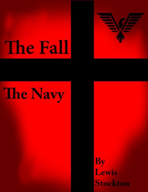 Cover of the book The Fall: The Navy by Lewis Stockton, Lulu.com