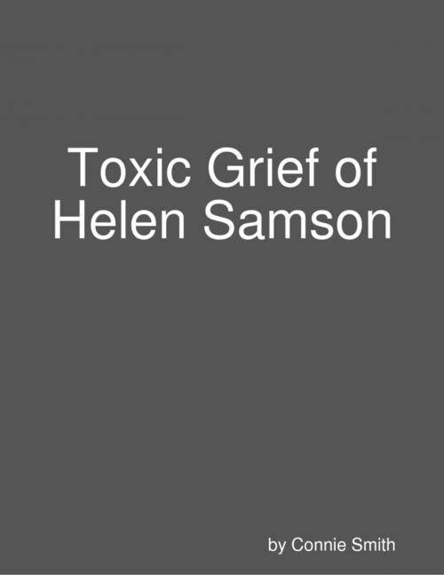 Cover of the book Toxic Grief of Helen Samson by Connie Smith, Lulu.com