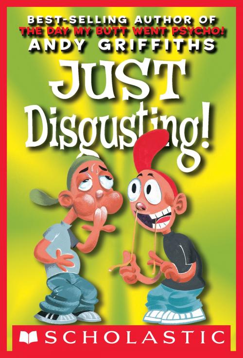 Cover of the book Just Disgusting by Andy Griffiths, Scholastic Inc.