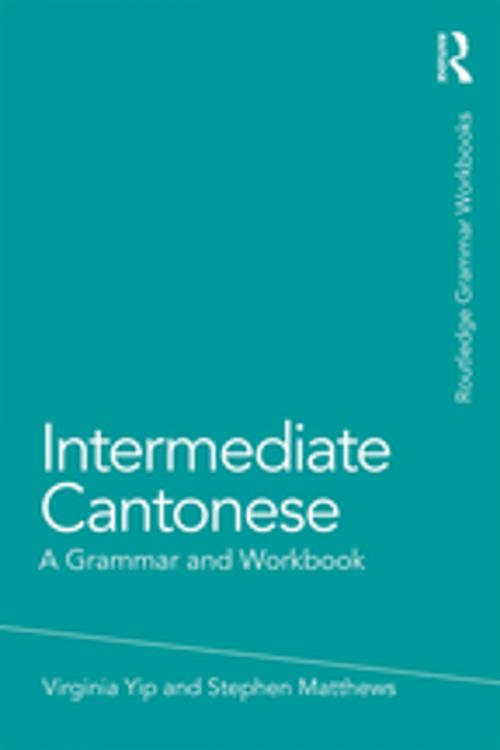 Cover of the book Intermediate Cantonese by Virginia Yip, Stephen Matthews, Taylor and Francis