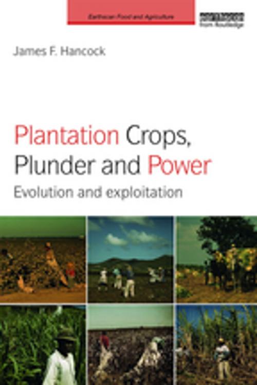 Cover of the book Plantation Crops, Plunder and Power by James F. Hancock, Taylor and Francis