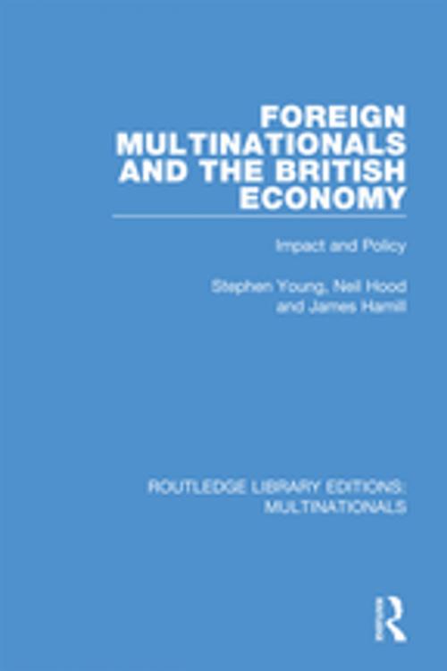 Cover of the book Foreign Multinationals and the British Economy by Stephen Young, Neil Hood, James Hamill, Taylor and Francis