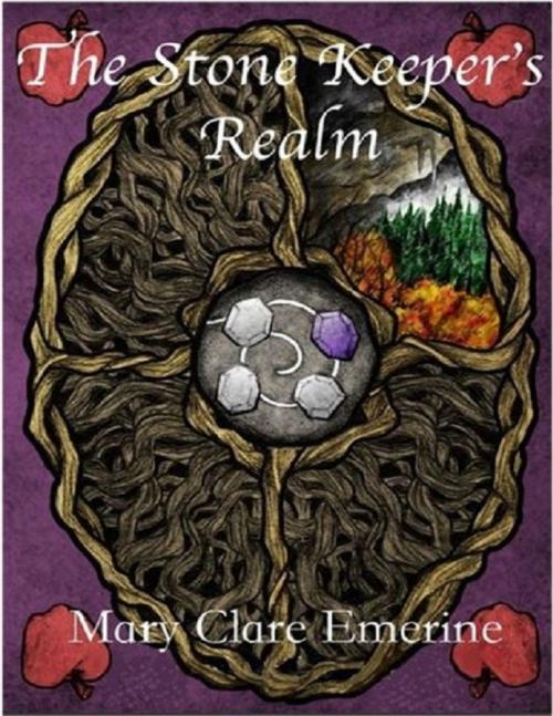 Cover of the book The Stone Keeper's Realm by Mary Clare Emerine, Lulu.com
