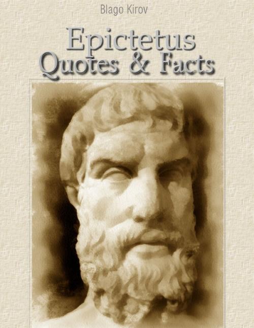Cover of the book Epictetus: Quotes & Facts by Blago Kirov, Lulu.com