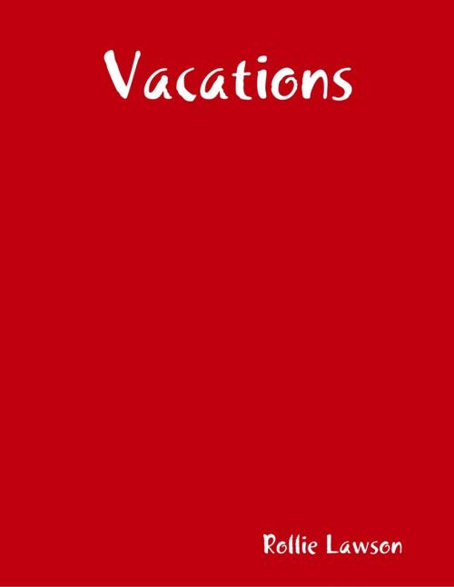 Cover of the book Vacations by Rollie Lawson, Lulu.com
