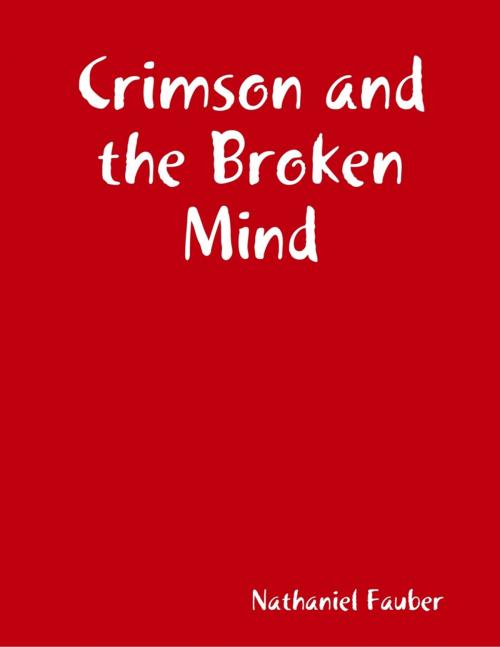 Cover of the book Crimson and the Broken Mind by Nathaniel Fauber, Lulu.com