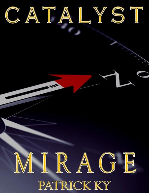 Cover of the book CATALYST MIRAGE by PATRICK KY, Lulu.com