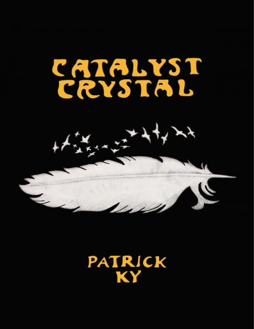 Cover of the book CATALYST CRYSTAL by PATRICK KY, Lulu.com