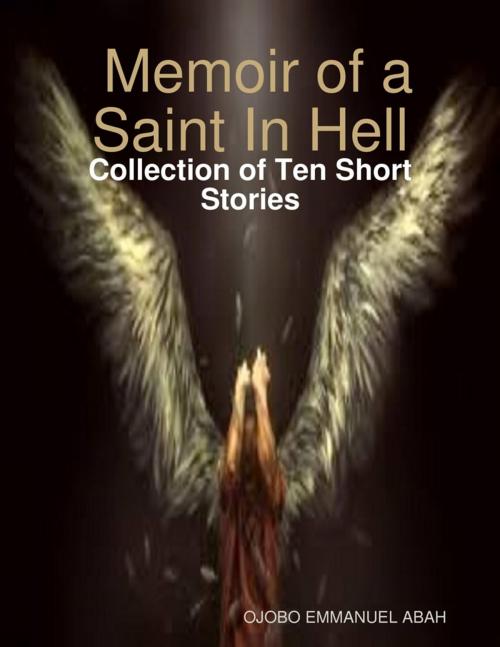 Cover of the book Memoir of a Saint In Hell by OJOBO EMMANUEL ABAH, Lulu.com