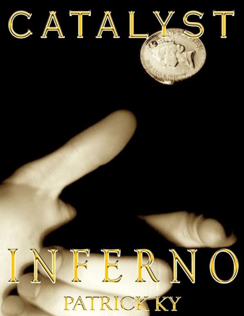 Cover of the book CATALYST INFERNO by PATRICK KY, Lulu.com