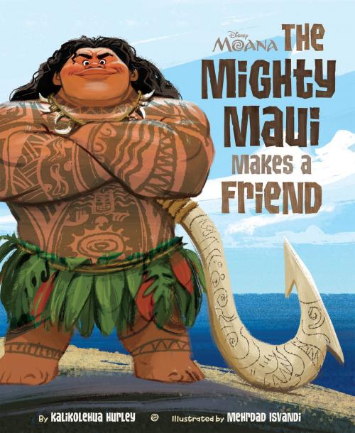 Cover of the book Moana: The Mighty Maui Makes a Friend by Disney Book Group, Disney Book Group