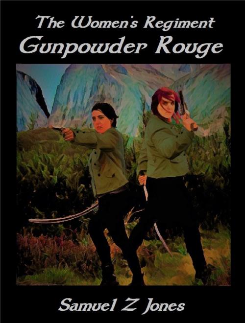 Cover of the book The Women's Regiment: Gunpowder Rouge by Samuel Z Jones, Wight Orchid
