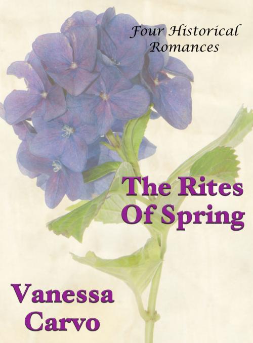 Cover of the book The Rites Of Spring (Four Historical Romances) by Vanessa Carvo, Lisa Castillo-Vargas
