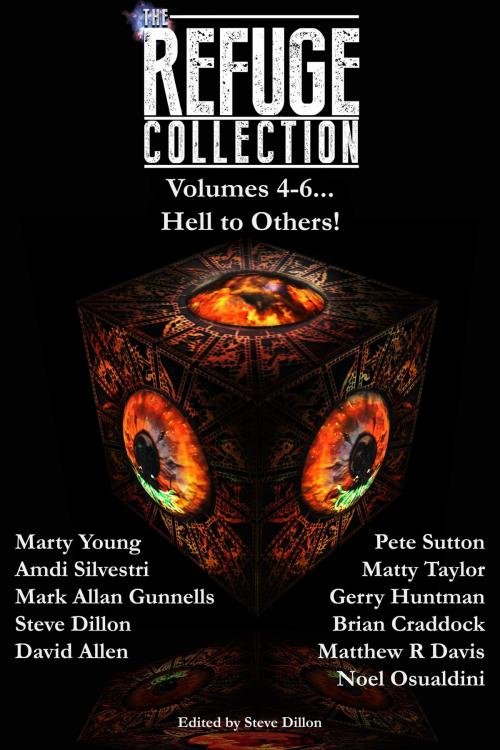Cover of the book The Refuge Collection, Hell to Others! by Steve Dillon, Marty Young, Amdi Silvestri, Mark Allan Gunnells, David Allen, Pete Sutton, Matty Taylor, Gerry Huntman, Brian Craddock, Matthew R Davis, Noel Osualdini, Steve Dillon