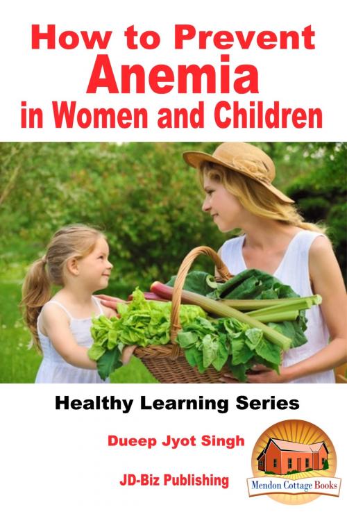 Cover of the book How to Prevent Anemia in Women and Children by Dueep Jyot Singh, Mendon Cottage Books