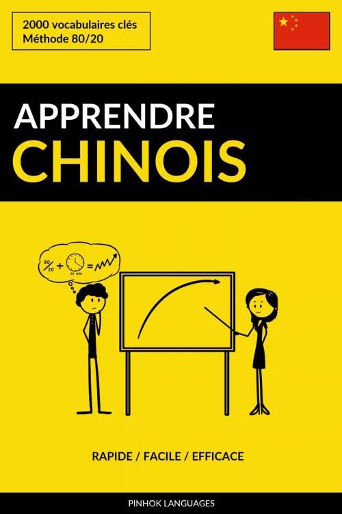 Cover of the book Apprendre le chinois: Rapide / Facile / Efficace: 2000 vocabulaires clés by Pinhok Languages, Pinhok Languages