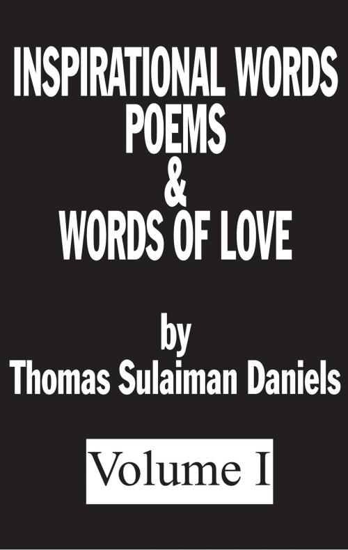 Cover of the book Inspirational Words, Poems & Words Of Love by Thomas Daniels, Thomas Daniels
