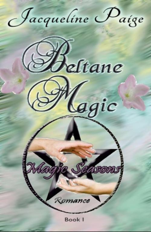 Cover of the book Beltane Magic Book I Magic Seasons Romance by Jacqueline Paige, First Realm Publishing