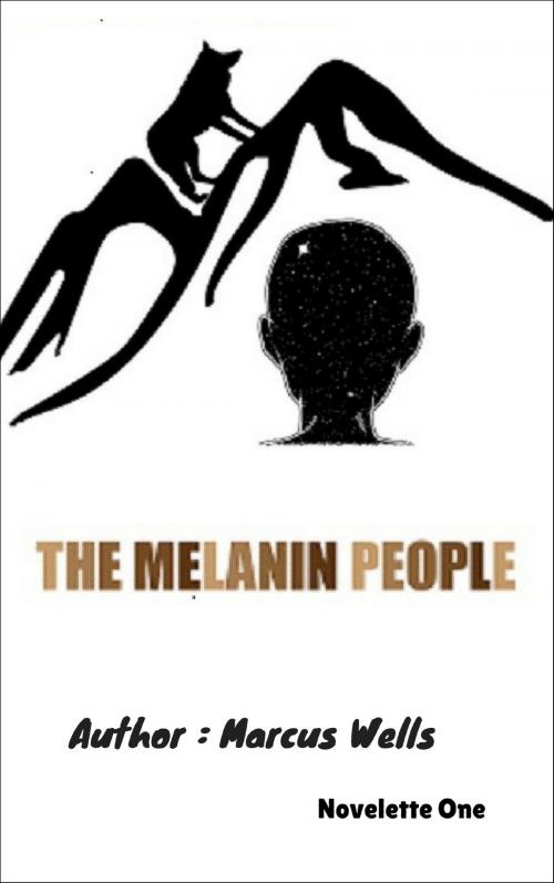 Cover of the book The Melanin People by Marcus Wells, Marcus Wells