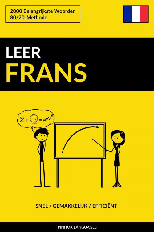 Cover of the book Leer Frans: Snel / Gemakkelijk / Efficiënt: 2000 Belangrijkste Woorden by Pinhok Languages, Pinhok Languages