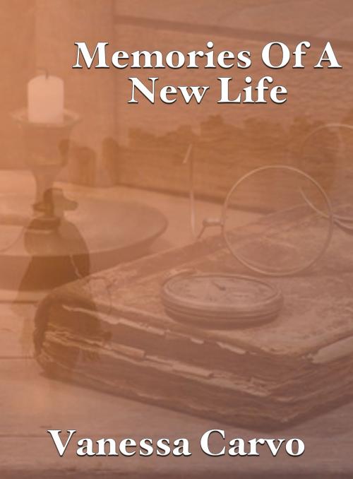 Cover of the book Memories Of A New Life by Vanessa Carvo, Lisa Castillo-Vargas
