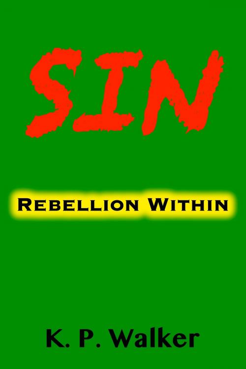 Cover of the book Sin: Rebellion Within by K. P. Walker, K. P. Walker