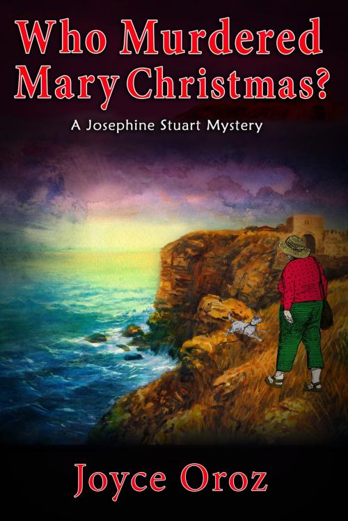 Cover of the book Who Murdered Mary Christmas? a Josephine Stuart Mystery by Joyce Oroz, Joyce Oroz
