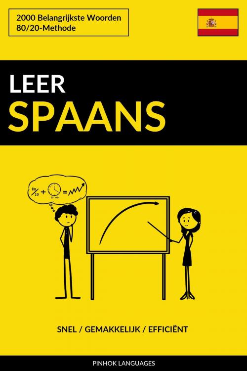 Cover of the book Leer Spaans: Snel / Gemakkelijk / Efficiënt: 2000 Belangrijkste Woorden by Pinhok Languages, Pinhok Languages