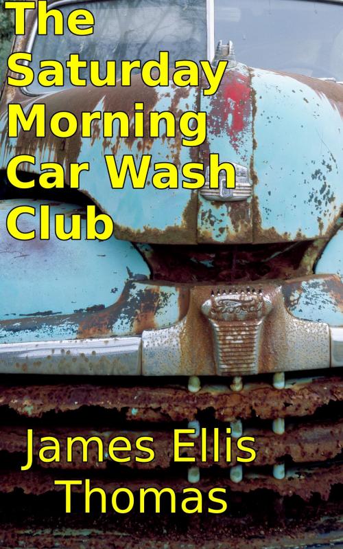 Cover of the book The Saturday Morning Car Wash Club by James Ellis Thomas, James Ellis Thomas