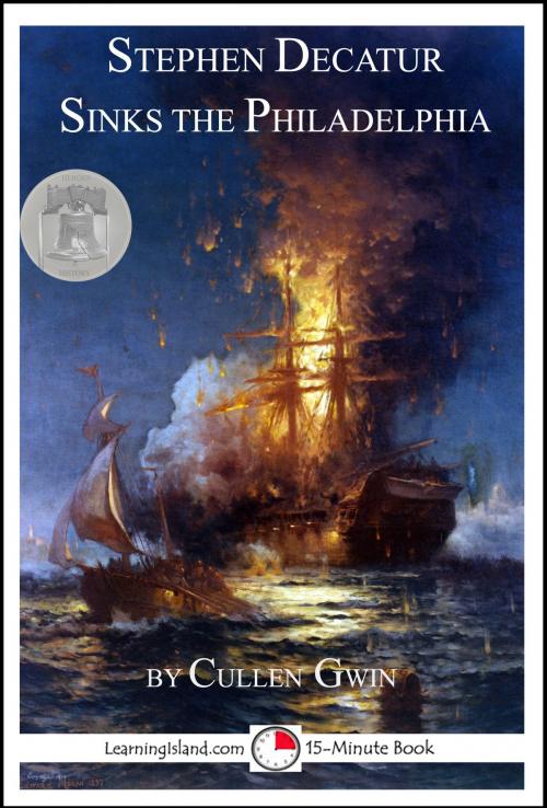 Cover of the book Stephen Decatur Sinks the Philadelphia by Cullen Gwin, LearningIsland.com