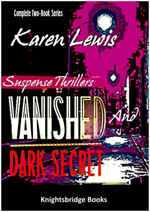 Cover of the book Vanished and Dark Secret by Karen Lewis, Karen Lewis