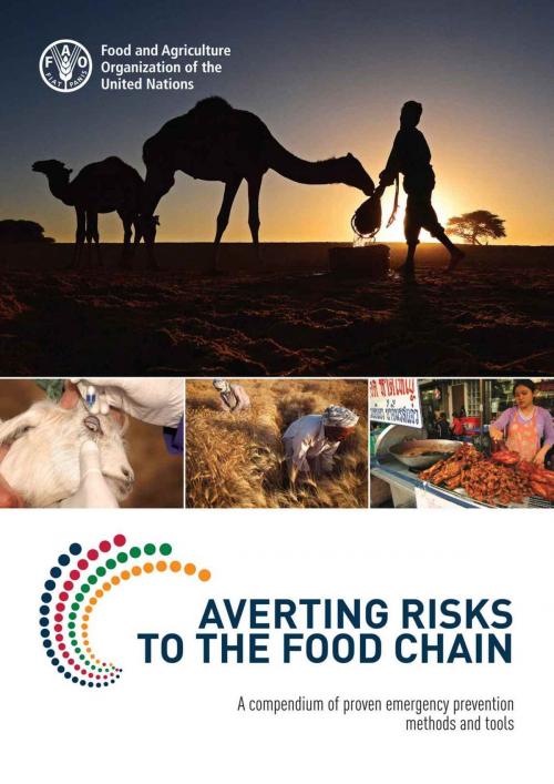 Cover of the book Averting Risks to the Food Chain: A Compendium of Proven Emergency Prevention Methods and Tools by Food and Agriculture Organization of the United Nations, Food and Agriculture Organization of the United Nations