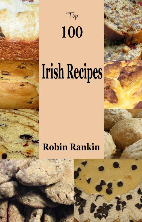 Cover of the book Top 100 Irish Recipes by Robin Rankin, Fountainhead Publications