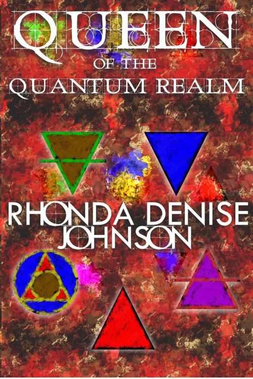 Cover of the book Queen of the Quantum Realm by Rhonda Denise Johnson, Rhonda Denise Johnson