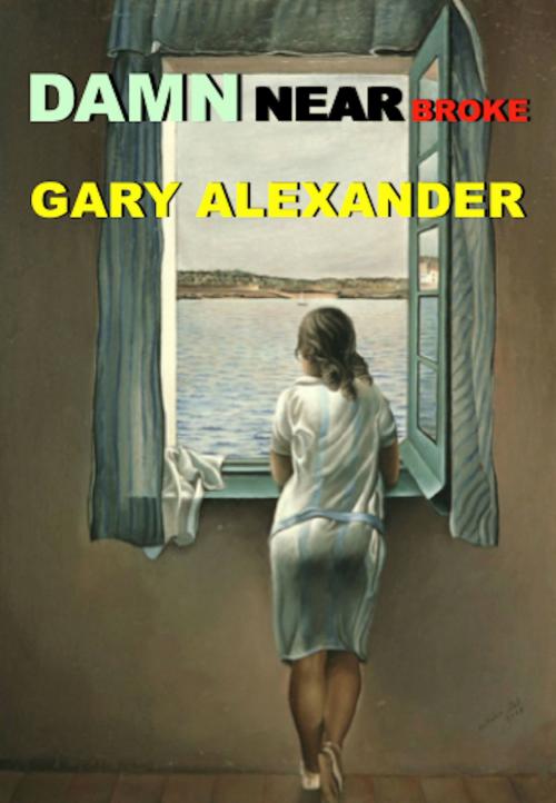 Cover of the book Damn Near Broke by Gary Alexander, AbsolutelyAmazingEbooks.com