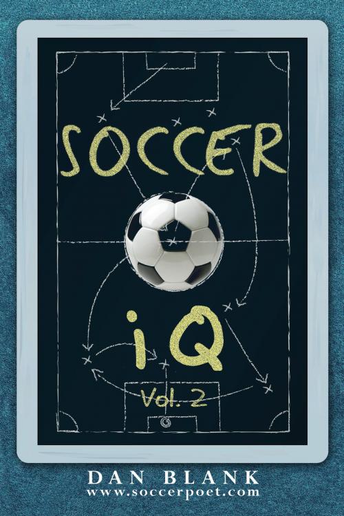 Cover of the book Soccer iQ Vol 2: More of What Smart Players Do by Dan Blank, Dan Blank