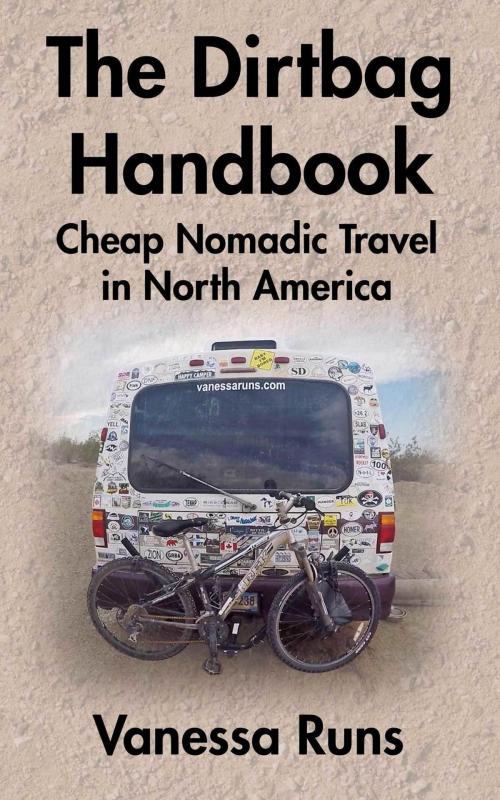 Cover of the book The Dirtbag Handbook: Cheap Nomadic Travel in North America by Vanessa Runs, Vanessa Runs