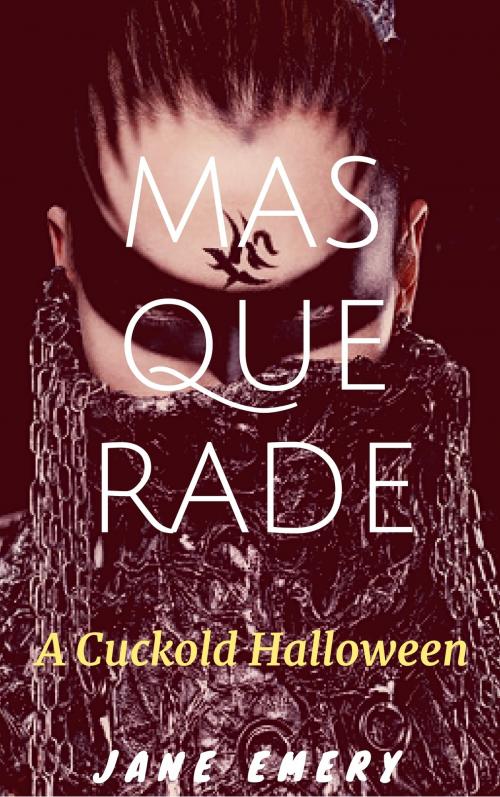 Cover of the book Masquerade: A Cuckold Halloween by Jane Emery, Jane Emery