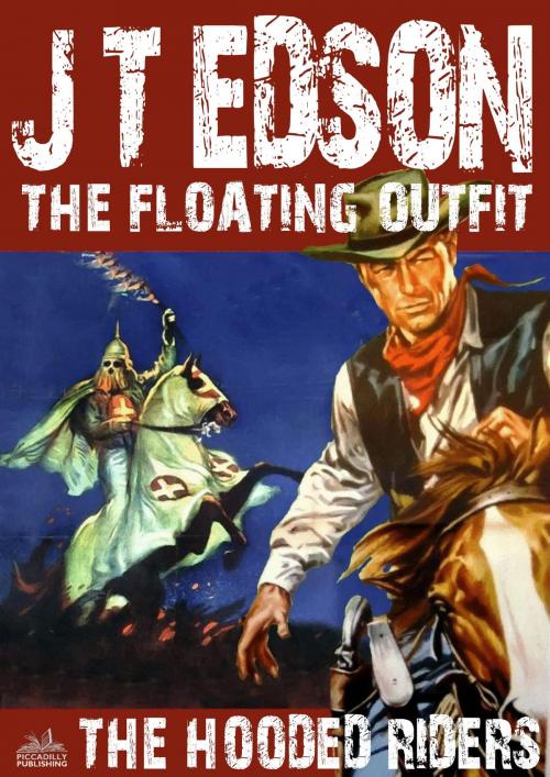 Cover of the book The Floating Outfit 9: The Hooded Riders by J.T. Edson, Piccadilly Publishing