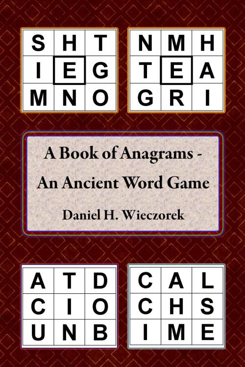 Cover of the book A Book of Anagrams: An Ancient Word Game by Daniel H. Wieczorek, Daniel H. Wieczorek